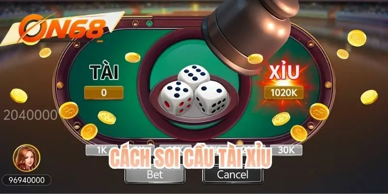 Cách Soi Cầu Tài Xỉu - Công Thức Chuẩn Từ Nhà Cái ON68