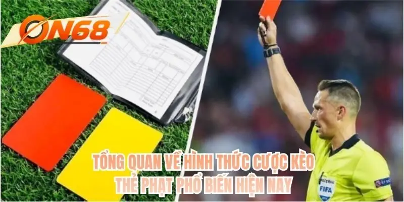 Tổng quan về hình thức cược kèo thẻ phạt phổ biến hiện nay
